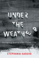Under the weather : reimagining mobility in the climate crisis /
