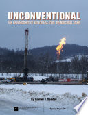 Unconventional : the development of natural gas from the Marcellus Shale /