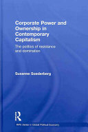 Corporate power and ownership in contemporary capitalism : the politics of resistance and domination /