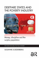 Debtfare states and the poverty industry : money, discipline and the surplus population /