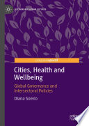 Cities, Health and Wellbeing : Global Governance and Intersectoral Policies /