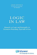 Logic in law : remarks on logic and rationality in normative reasoning, especially in law /