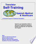 Translator self-training, Spanish medical & healthcare : a practical course in technical translation /