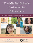 The Mindful Schools curriculum for adolescents : tools for developing awareness /