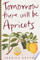 Tomorrow there will be apricots : a novel /