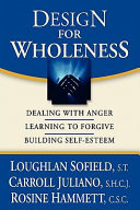 Design for wholeness : dealing with anger, learning to forgive, building self-esteem /