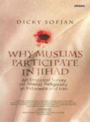 Why Muslims participate in Jihad : an empirical survey on Islamic religiosity in Indonesia and Iran /