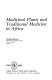 Medicinal plants and traditional medicine in Africa /