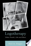 Logotherapy : Viktor Frankl, life and work /