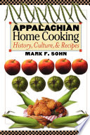 Appalachian home cooking : history, culture, and recipes /
