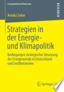 Strategien in der Energie- und Klimapolitik : Bedingungen strategischer Steuerung der Energiewende in Deutschland und Grossbritannien /