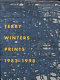 Terry Winters prints : 1982-1998 : a catalogue raisonné /