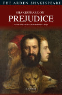 Shakespeare on prejudice : 'scorns and mislike' in Shakespeare's plays /