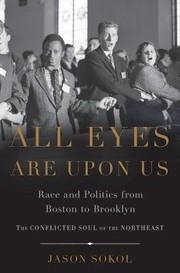 All eyes are upon us : race and politics from Boston to Brooklyn /