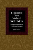 Renaissance texts, medieval subjectivities : rethinking Petrarchan desire from Wyatt to Shakespeare /