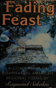 Fading feast : a compendium of disappearing American regional foods /