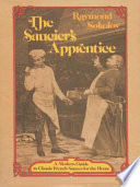 The saucier's apprentice : a modern guide to classic French sauces for the home /