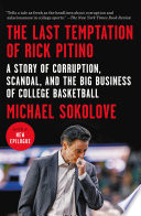 The last temptation of Rick Pitino : a story of corruption, scandal, and the big business of college basketball /