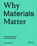 Why materials matter : responsible design for a better world /
