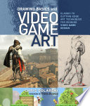 Drawing basics and video game art : classic to cutting-edge art techniques for winning video game design /