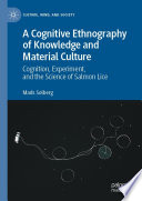 A cognitive ethnography of knowledge and material culture : cognition, experiment, and the science of salmon lice /