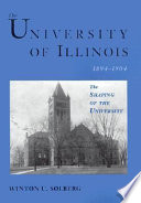 The University of Illinois, 1894-1904 : the shaping of the university /