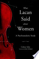 What Lacan said about women : a psychoanalytic study /