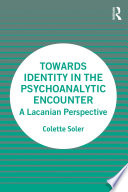 Towards identity in the psychoanalytic encounter : a Lacanian perspective /