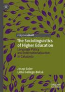 The sociolinguistics of higher education : language policy and internationalisation in Catalonia /