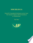 Mochlos IA : period III, neopalatial settlement on the coast, the artisans' quarter and the farmhouse at Chalinomouri, the sites /