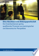 Ohne Abschluss in die Bildungsgesellschaft : die Erwerbschancen gering qualifizierter Personen aus soziologischer und ökonomischer Perspektive /