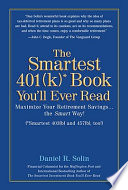 The smartest 401(k) book you'll ever read : maximize your retirement savings-- the smart way!  : (smartest 403(b) and 457(b), too!) /