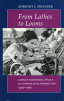 From lathes to looms : China's industrial policy in comparative perspective, 1979-1982 /