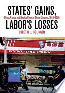 States' gains, labor's losses : China, France, and Mexico choose global liaisons, 1980-2000 /