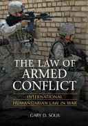 The law of armed conflict : international humanitarian law in war /