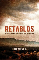 Retablos : stories from a life lived along the border /