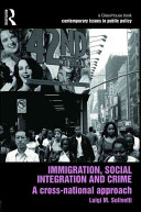 Immigration, social integration and crime : a cross-national approach /