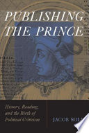 Publishing The prince : history, reading, & the birth of political criticism /