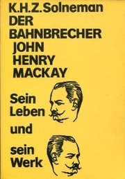 Der Bahnbrecher John Henry Mackay : sein Leben und sein Werk /