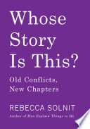 Whose story is this? : old conflicts, new chapters /