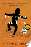 Far from the tree : parents, children, and the search for identity /