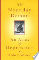 The noonday demon : an atlas of depression /