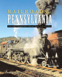 Railroads of Pennsylvania : your guide to Pennsylvania's historic trains and railway sites /