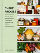 CHEFS FRIDGES : more than 35 world-renowned cooks reveal what they eat at home.