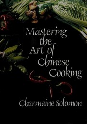 Mastering the art of Chinese cooking /