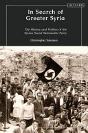 In search of Greater Syria : the history and politics of the Syrian Social Nationalist Party /