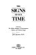 The signs of our time : semiotics: the hidden messages of environments, objects, and cultural images /