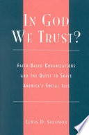 In God we trust? : faith-based organizations and the quest to solve America's social ills /