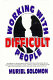 Working with difficult people /