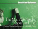 The math we need to "know" and "do" : content standards for elementary and middle grades /